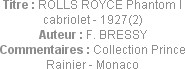 Titre : ROLLS ROYCE Phantom I cabriolet - 1927(2)
Auteur : F. BRESSY
Commentaires : Collection Pr...