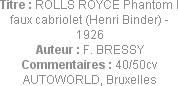 Titre : ROLLS ROYCE Phantom I faux cabriolet (Henri Binder) - 1926
Auteur : F. BRESSY
Commentaire...