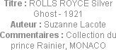 Titre : ROLLS ROYCE Silver Ghost - 1921
Auteur : Suzanne Lacote
Commentaires : Collection du prin...