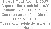 Titre : ROSENGART LR 539 Supertraction cabriolet - 1938
Auteur : J-P LEHERISSIER
Commentaires : 4...