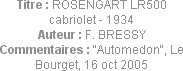 Titre : ROSENGART LR500 cabriolet - 1934
Auteur : F. BRESSY
Commentaires : "Automedon", Le Bourge...