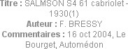 Titre : SALMSON S4 61 cabriolet - 1930(1)
Auteur : F. BRESSY
Commentaires : 16 oct 2004, Le Bourg...