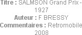 Titre : SALMSON Grand Prix - 1927
Auteur : F BRESSY
Commentaires : Retromobile 2008