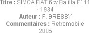 Titre : SIMCA FIAT 6cv Balilla F111 - 1934
Auteur : F. BRESSY
Commentaires : Retromobile 2005