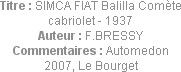 Titre : SIMCA FIAT Balilla Comète cabriolet - 1937
Auteur : F.BRESSY
Commentaires : Automedon 200...