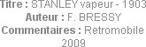 Titre : STANLEY vapeur - 1903
Auteur : F. BRESSY
Commentaires : Retromobile 2009