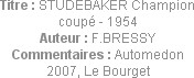 Titre : STUDEBAKER Champion coupé - 1954
Auteur : F.BRESSY
Commentaires : Automedon 2007, Le Bour...