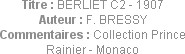 Titre : BERLIET C2 - 1907
Auteur : F. BRESSY
Commentaires : Collection Prince Rainier - Monaco