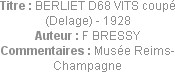 Titre : BERLIET D68 VITS coupé (Delage) - 1928
Auteur : F BRESSY
Commentaires : Musée Reims-Champ...