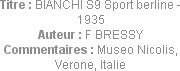 Titre : BIANCHI S9 Sport berline - 1935
Auteur : F BRESSY
Commentaires : Museo Nicolis, Verone, I...