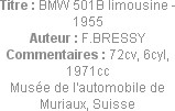 Titre : BMW 501B limousine - 1955
Auteur : F.BRESSY
Commentaires : 72cv, 6cyl, 1971cc
Musée de l...