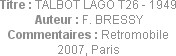 Titre : TALBOT LAGO T26 - 1949
Auteur : F. BRESSY
Commentaires : Retromobile 2007, Paris