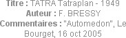 Titre : TATRA Tatraplan - 1949
Auteur : F. BRESSY
Commentaires : "Automedon", Le Bourget, 16 oct ...