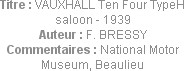 Titre : VAUXHALL Ten Four TypeH saloon - 1939
Auteur : F. BRESSY
Commentaires : National Motor Mu...