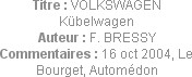Titre : VOLKSWAGEN Kübelwagen
Auteur : F. BRESSY
Commentaires : 16 oct 2004, Le Bourget, Automédon