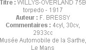 Titre : WILLYS-OVERLAND 75B torpedo - 1917
Auteur : F. BRESSY
Commentaires : 4cyl, 30cv, 2933cc
...