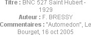 Titre : BNC 527 Saint Hubert - 1929
Auteur : F. BRESSY
Commentaires : "Automedon", Le Bourget, 16...