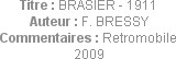 Titre : BRASIER - 1911
Auteur : F. BRESSY
Commentaires : Retromobile 2009