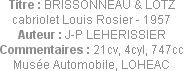 Titre : BRISSONNEAU & LOTZ cabriolet Louis Rosier - 1957
Auteur : J-P LEHERISSIER
Commentaires : ...