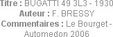 Titre : BUGATTI 49 3L3 - 1930
Auteur : F. BRESSY
Commentaires : Le Bourget - Automedon 2006