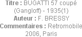 Titre : BUGATTI 57 coupé (Gangloff) - 1935(1)
Auteur : F. BRESSY
Commentaires : Retromobile 2006,...