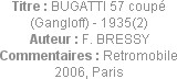 Titre : BUGATTI 57 coupé (Gangloff) - 1935(2)
Auteur : F. BRESSY
Commentaires : Retromobile 2006,...