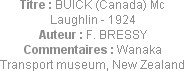 Titre : BUICK (Canada) Mc Laughlin - 1924
Auteur : F. BRESSY
Commentaires : Wanaka Transport muse...