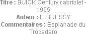 Titre : BUICK Century cabriolet - 1955
Auteur : F. BRESSY
Commentaires : Esplanade du Trocadero