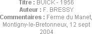Titre : BUICK - 1956
Auteur : F. BRESSY
Commentaires : Ferme du Manet, Montigny-le-Bretonneux, 12...