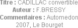 Titre : CADILLAC convertible
Auteur : F.BRESSY
Commentaires : Automedon 2007, Le Bourget