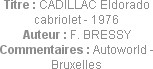 Titre : CADILLAC Eldorado cabriolet - 1976
Auteur : F. BRESSY
Commentaires : Autoworld - Bruxelles