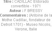 Titre : CADILLAC Eldorado convertible - 1971
Auteur : F BRESSY
Commentaires : (Antoine de la Moth...