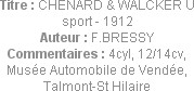 Titre : CHENARD & WALCKER U sport - 1912
Auteur : F.BRESSY
Commentaires : 4cyl, 12/14cv, 
Musée ...