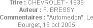 Titre : CHEVROLET - 1939
Auteur : F. BRESSY
Commentaires : "Automedon", Le Bourget, 16 oct 2005
