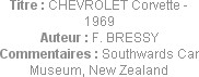 Titre : CHEVROLET Corvette - 1969
Auteur : F. BRESSY
Commentaires : Southwards Car Museum, New Ze...
