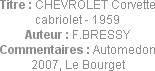 Titre : CHEVROLET Corvette cabriolet - 1959
Auteur : F.BRESSY
Commentaires : Automedon 2007, Le B...