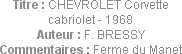Titre : CHEVROLET Corvette cabriolet - 1968
Auteur : F. BRESSY
Commentaires : Ferme du Manet