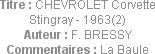 Titre : CHEVROLET Corvette Stingray - 1963(2)
Auteur : F. BRESSY
Commentaires : La Baule