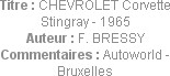 Titre : CHEVROLET Corvette Stingray - 1965
Auteur : F. BRESSY
Commentaires : Autoworld - Bruxelles