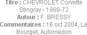 Titre : CHEVROLET Corvette Stingray - 1968-72
Auteur : F. BRESSY
Commentaires : 16 oct 2004, Le B...