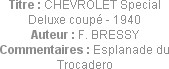 Titre : CHEVROLET Special Deluxe coupé - 1940
Auteur : F. BRESSY
Commentaires : Esplanade du Troc...
