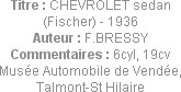Titre : CHEVROLET sedan (Fischer) - 1936
Auteur : F.BRESSY
Commentaires : 6cyl, 19cv
Musée Autom...