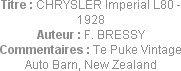 Titre : CHRYSLER Imperial L80 - 1928
Auteur : F. BRESSY
Commentaires : Te Puke Vintage Auto Barn,...