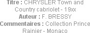 Titre : CHRYSLER Town and Country cabriolet - 19xx
Auteur : F. BRESSY
Commentaires : Collection P...
