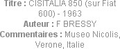Titre : CISITALIA 850 (sur Fiat 600) - 1963
Auteur : F BRESSY
Commentaires : Museo Nicolis, Veron...