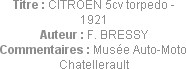 Titre : CITROEN 5cv torpedo - 1921
Auteur : F. BRESSY
Commentaires : Musée Auto-Moto Chatellerault