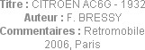 Titre : CITROEN AC6G - 1932
Auteur : F. BRESSY
Commentaires : Retromobile 2006, Paris
