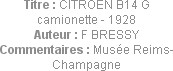 Titre : CITROEN B14 G camionette - 1928
Auteur : F BRESSY
Commentaires : Musée Reims-Champagne