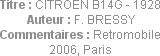 Titre : CITROEN B14G - 1928
Auteur : F. BRESSY
Commentaires : Retromobile 2006, Paris