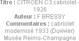 Titre : CITROEN C3 cabriolet - 1926
Auteur : F BRESSY
Commentaires : cabriolet modernisé 1933 (Du...